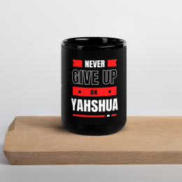 Never Give Up on Yahshua Black Glossy Mug, 15oz